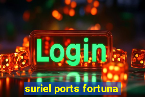 suriel ports fortuna